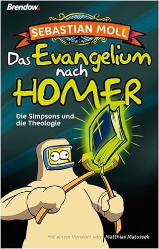 Das Evangelium nach Homer: Die Simpsons und die Theologie von Brendow, J
